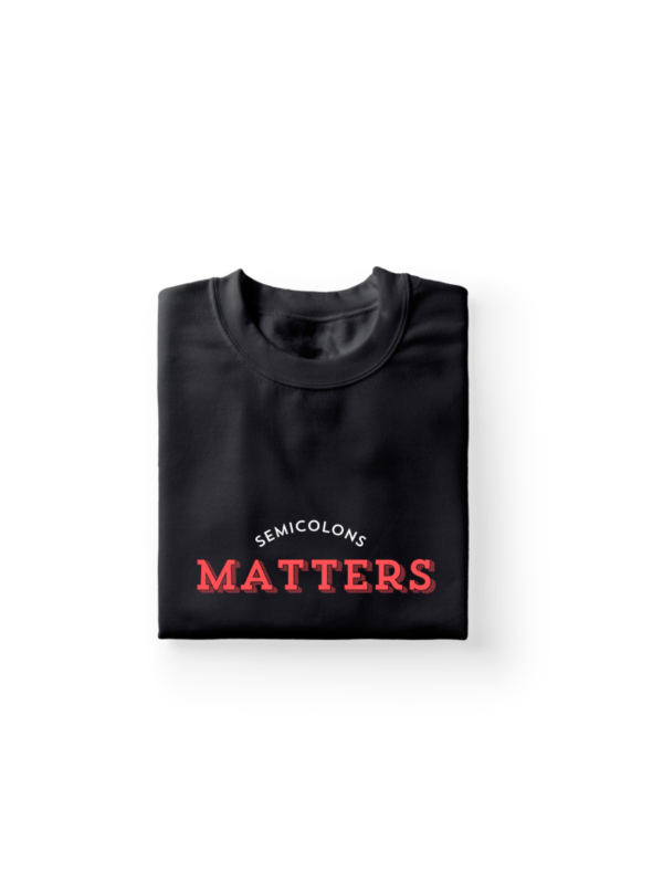 Semicolons Matter | Coding Tshirt - Image 2