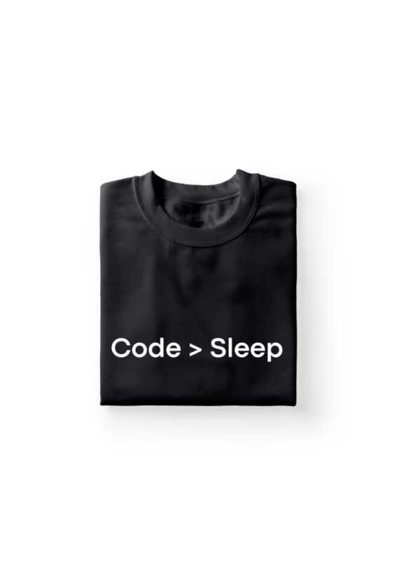 Code > Sleep | Coding Tshirt - Image 2