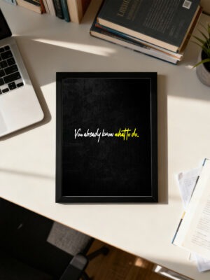 You Know Already What To Do | Motivational Wall Frame