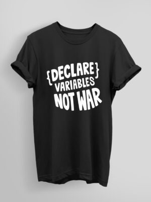 Declare Variable not War Tee