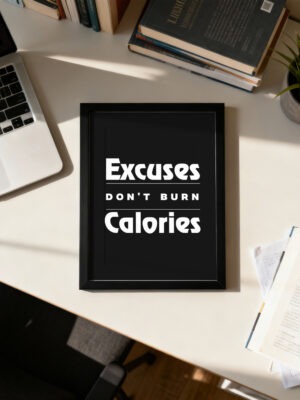 Excuses Don’t Burn Calories | Motivational Wall Frame