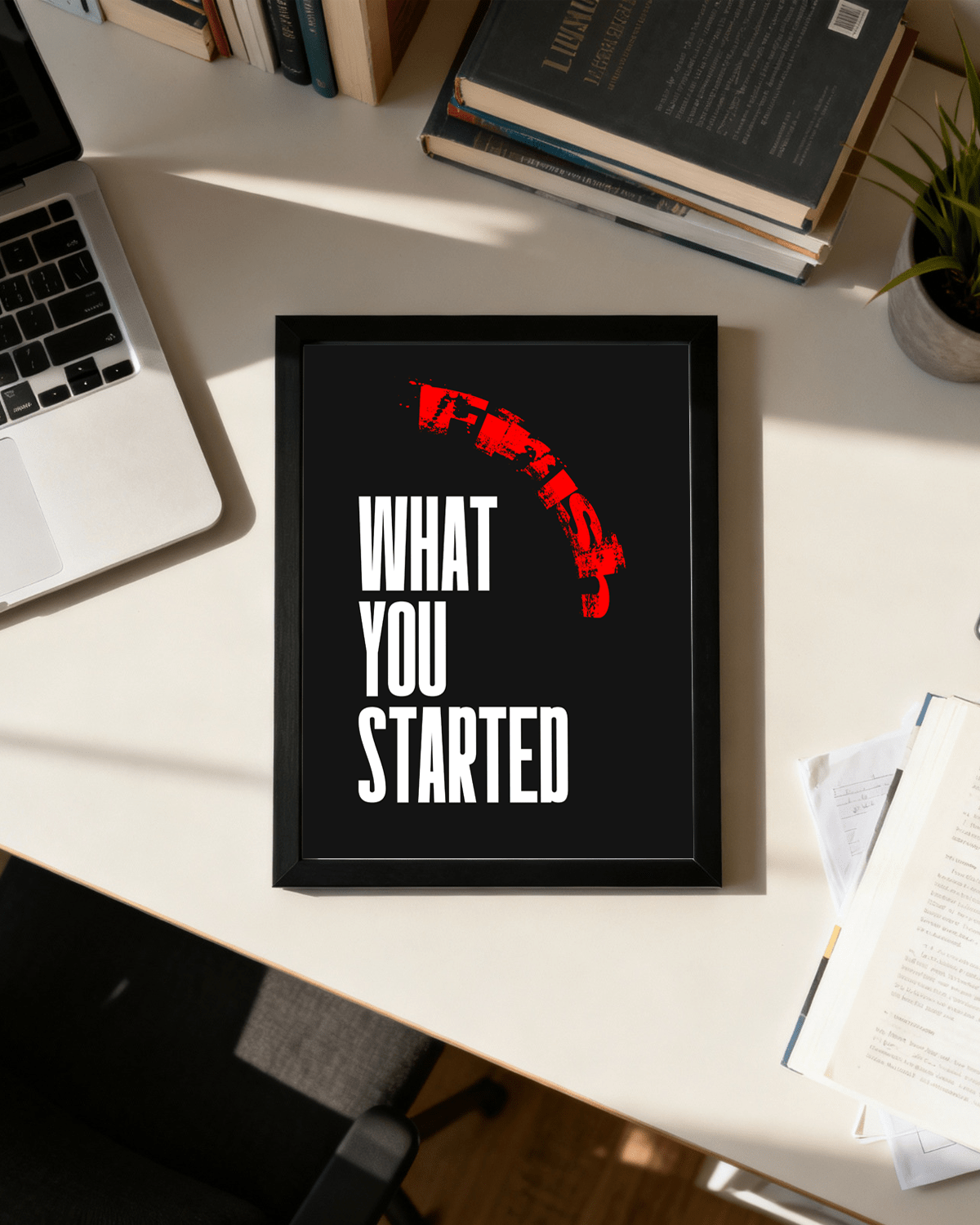 Finish What You Started | Motivational Wall Frame