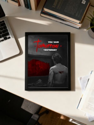 You Said "Tomorrow" Yesterday | Motivational Wall Frame