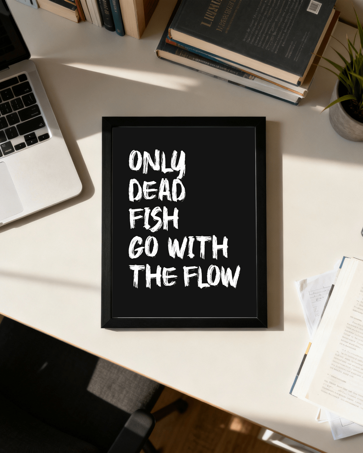 Only Dead Fish Go With the Flow | Motivational Wall Frame