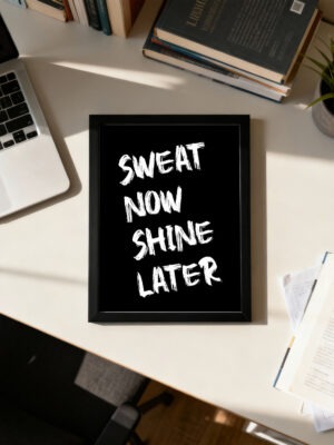 Sweat Now Shine Later | Motivational Wall Frame