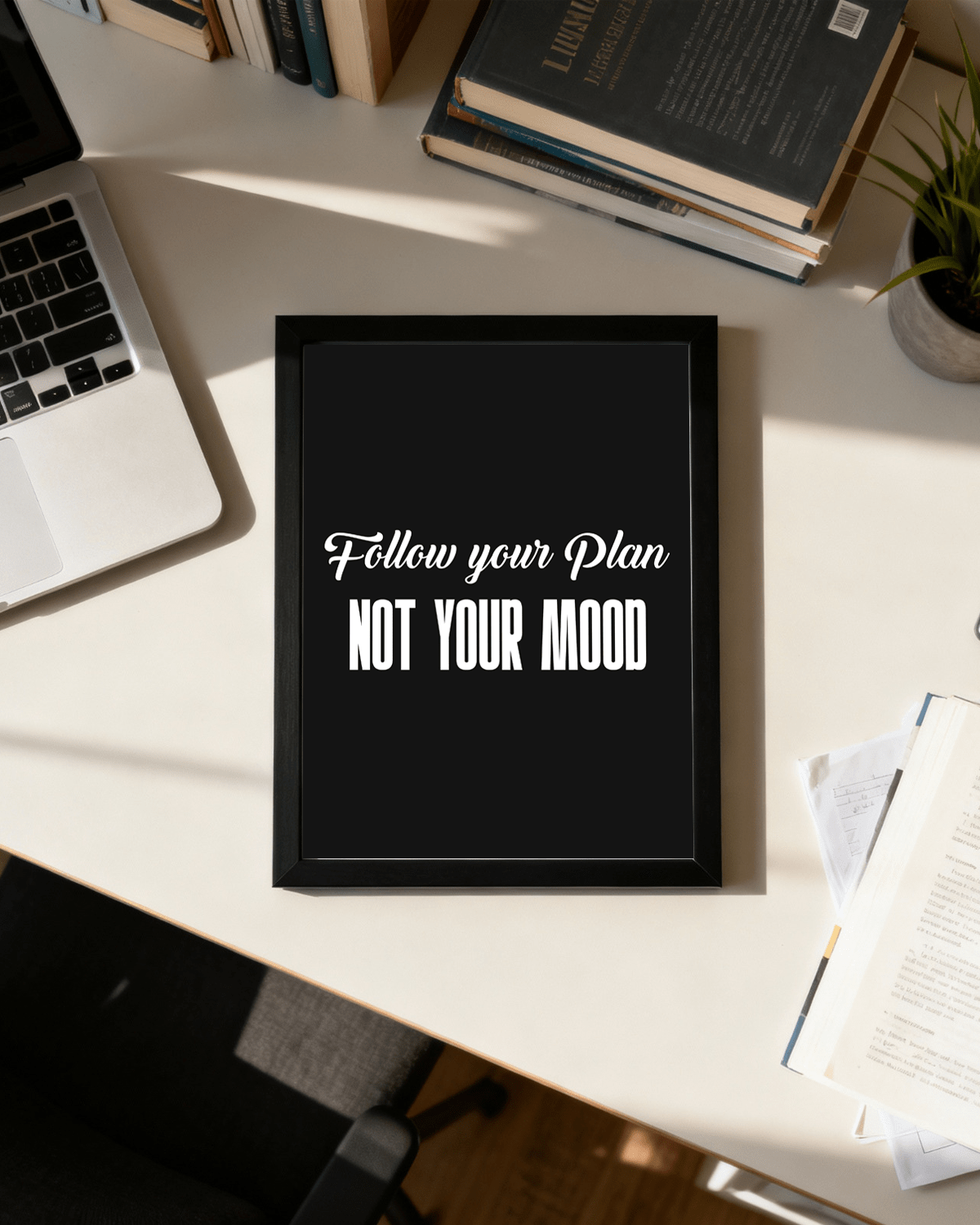 Follow Your Plan Not Your Mood | Motivational Wall Frame